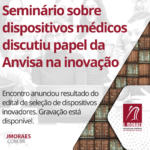 Seminário sobre dispositivos médicos discutiu papel da Anvisa na inovação