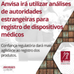Anvisa irá utilizar análises de autoridades estrangeiras para registro de dispositivos médicos