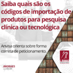 Saiba quais são os códigos de importação de produtos para pesquisa clínica ou tecnológica