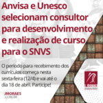 Anvisa e Unesco selecionam consultor para desenvolvimento e realização de curso para o SNVS