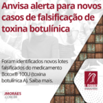 Anvisa alerta para novos casos de falsificação de toxina botulínica