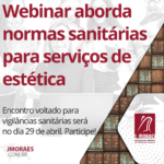 Webinar aborda normas sanitárias para serviços de estética