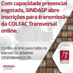 Com capacidade presencial esgotada, SINDASP abre inscrições para transmissão da COLFAC Transversal online. Confira os links para todos os evento da SEMANA DESEMBARAÇA SP.