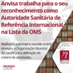 Anvisa trabalha para o seu reconhecimento como Autoridade Sanitária de Referência Internacional na Lista da OMS