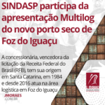SINDASP participa da apresentação Multilog do novo porto seco de Foz do Iguaçu
