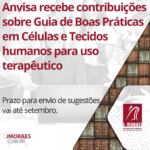 Anvisa recebe contribuições sobre Guia de Boas Práticas em Células e Tecidos humanos para uso terapêutico