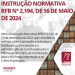 INSTRUÇÃO NORMATIVA RFB Nº 2.194, DE 16 DE MAIO DE 2024