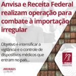 Anvisa e Receita Federal realizam operação para combate à importação irregular