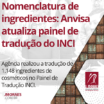 Nomenclatura de ingredientes: Anvisa atualiza painel de tradução do INCI