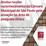 Anvisa recebe reconhecimento da Câmara Municipal de São Paulo pela atuação na área de pesquisa clínica