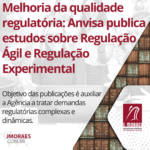 Melhoria da qualidade regulatória: Anvisa publica estudos sobre Regulação Ágil e Regulação Experimental