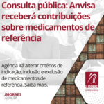 Consulta pública: Anvisa receberá contribuições sobre medicamentos de referência