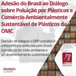 Adesão do Brasil ao Diálogo sobre Poluição por Plásticos e Comércio Ambientalmente Sustentável de Plásticos da OMC