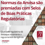 Normas da Anvisa são premiadas com Selos de Boas Práticas Regulatórias