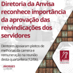 Diretoria da Anvisa reconhece importância da aprovação das reivindicações dos servidores