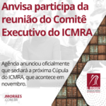 Anvisa participa da reunião do Comitê Executivo do ICMRA
