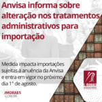 Anvisa informa sobre alteração nos tratamentos administrativos para importação