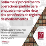 Saiba mais: procedimento operacional padrão para enquadramento de risco das pendências de registro de medicamentos