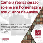 Câmara realiza sessão solene em homenagem aos 25 anos da Anvisa