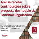 Anvisa recebe contribuições sobre proposta de modelo de Sandbox Regulatório