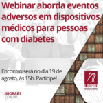 Webinar aborda eventos adversos em dispositivos médicos para pessoas com diabetes