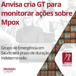 Anvisa cria GT para monitorar ações sobre Mpox