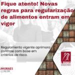 Fique atento! Novas regras para regularização de alimentos entram em vigor