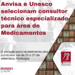 Anvisa e Unesco selecionam consultor técnico especializado para área de Medicamentos