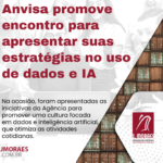 Anvisa promove encontro para apresentar suas estratégias no uso de dados e IA