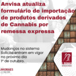 Anvisa atualiza formulário de importação de produtos derivados de Cannabis por remessa expressa