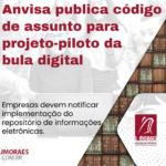 Anvisa publica código de assunto para projeto-piloto da bula digital