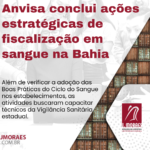 Anvisa conclui ações estratégicas de fiscalização em sangue na Bahia