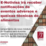 E-Notivisa irá receber notificações de eventos adversos e queixas técnicas de alimentos