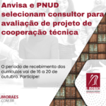 Anvisa e PNUD selecionam consultor para avaliação de projeto de cooperação técnica