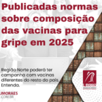 Publicadas normas sobre composição das vacinas para gripe em 2025