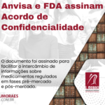 Anvisa e FDA assinam Acordo de Confidencialidade