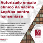 Autorizado ensaio clínico da vacina LepVax contra hanseníase