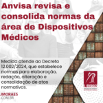 Anvisa revisa e consolida normas da área de Dispositivos Médicos