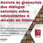 Assista às gravações dos diálogos setoriais sobre edulcorantes e dióxido de titânio