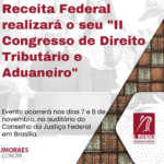 Receita Federal realizará o seu "II Congresso de Direito Tributário e Aduaneiro"