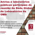 Anvisa e laboratórios públicos participam de reunião da Rede Global de Laboratórios da OMS