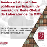 Anvisa e laboratórios públicos participam de reunião da Rede Global de Laboratórios da OMS