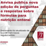 Anvisa publica nova edição de perguntas e respostas sobre fórmulas para nutrição enteral