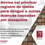 Anvisa vai priorizar registro de testes para dengue e outras doenças causadas por mosquitos