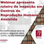 Webinar apresenta roteiro de inspeção em Centros de Reprodução Humana Assistida