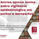 Anvisa aprova norma sobre vigilância epidemiológica em portos e aeroportos