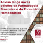 Anvisa lança novas edições da Farmacopeia Brasileira e do Formulário Homeopático