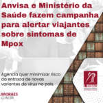 Anvisa e Ministério da Saúde fazem campanha para alertar viajantes sobre sintomas de Mpox