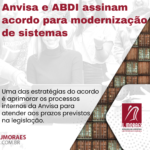 Anvisa e ABDI assinam acordo para modernização de sistemas