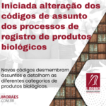 Iniciada alteração dos códigos de assunto dos processos de registro de produtos biológicos